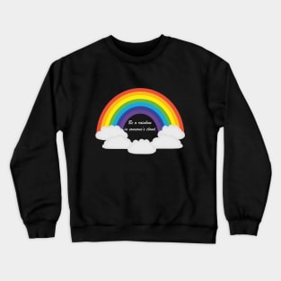 "Be a rainbow in someone's cloud" inspirational quote Crewneck Sweatshirt